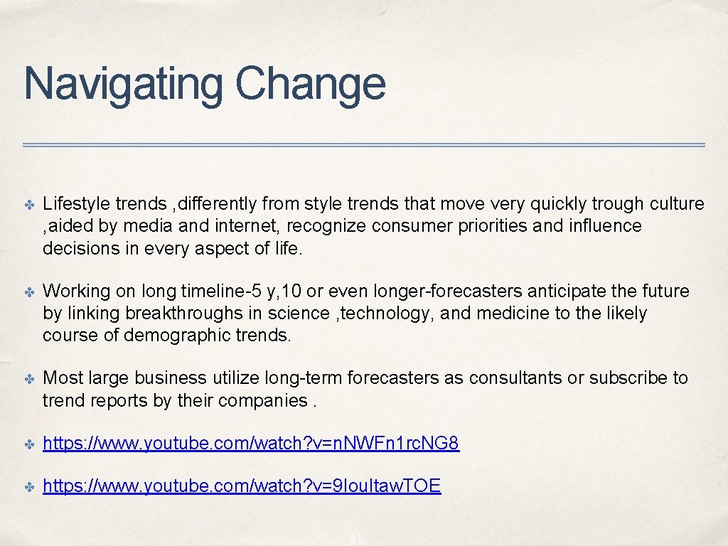 Navigating Change ✤ Lifestyle trends , differently from style trends that move very quickly Navigating Change ✤ Lifestyle trends , differently from style trends that move very quickly
