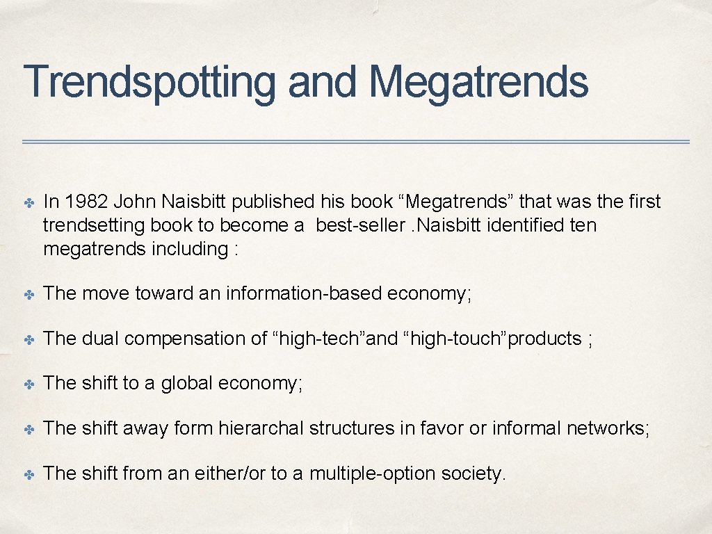 Trendspotting and Megatrends ✤ In 1982 John Naisbitt published his book “Megatrends” that was Trendspotting and Megatrends ✤ In 1982 John Naisbitt published his book “Megatrends” that was