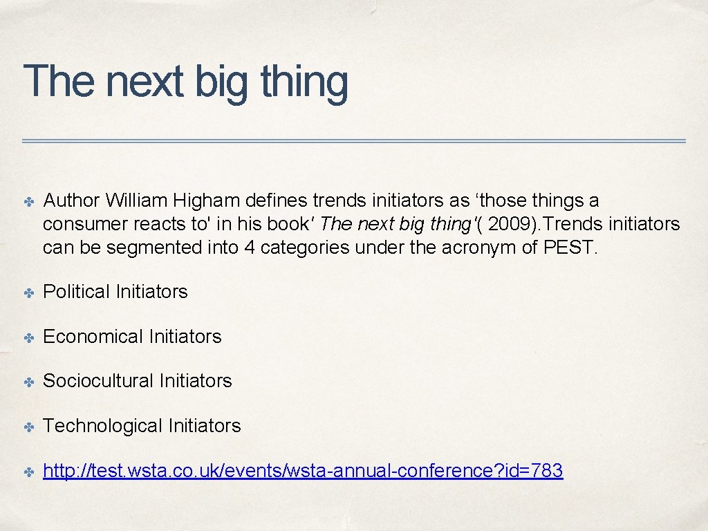 The next big thing ✤ Author William Higham defines trends initiators as ‘those things The next big thing ✤ Author William Higham defines trends initiators as ‘those things