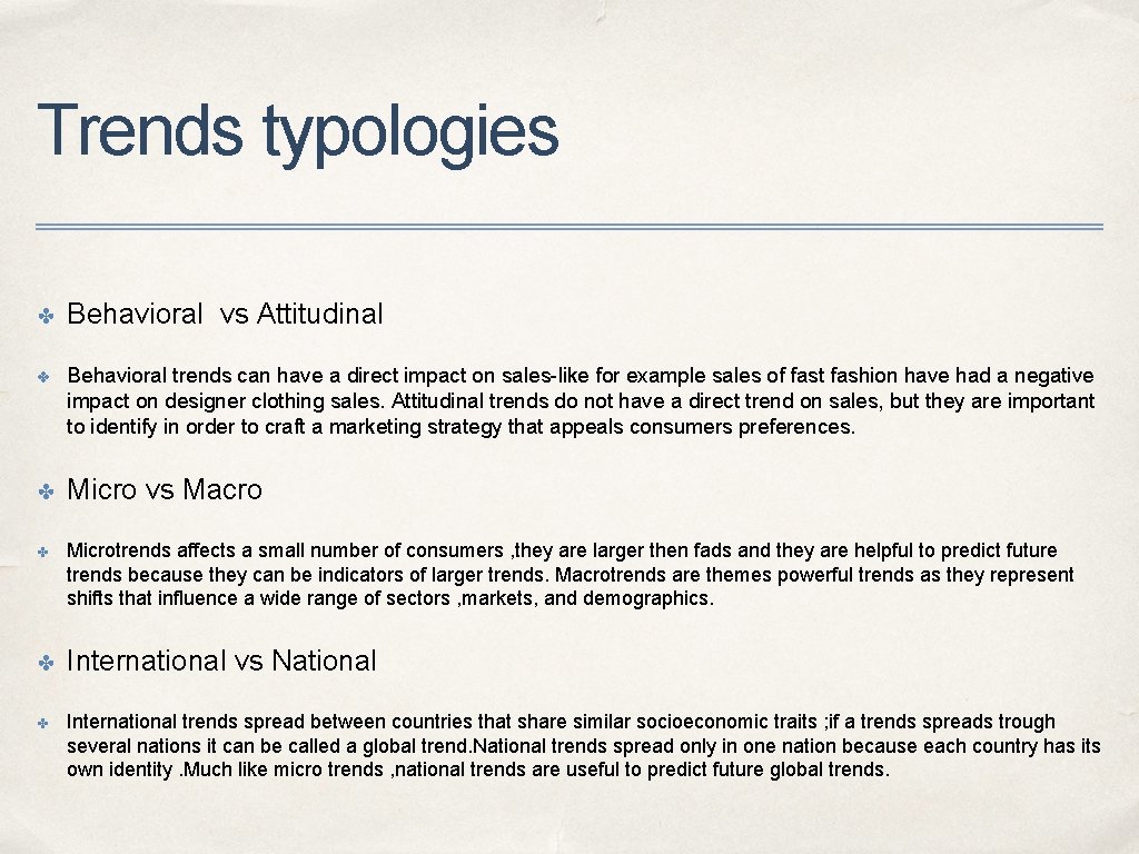 Trends typologies ✤ ✤ ✤ Behavioral vs Attitudinal Behavioral trends can have a direct Trends typologies ✤ ✤ ✤ Behavioral vs Attitudinal Behavioral trends can have a direct