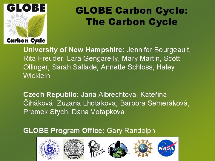 GLOBE Carbon Cycle: The Carbon Cycle University of New Hampshire: Jennifer Bourgeault, Rita Freuder,