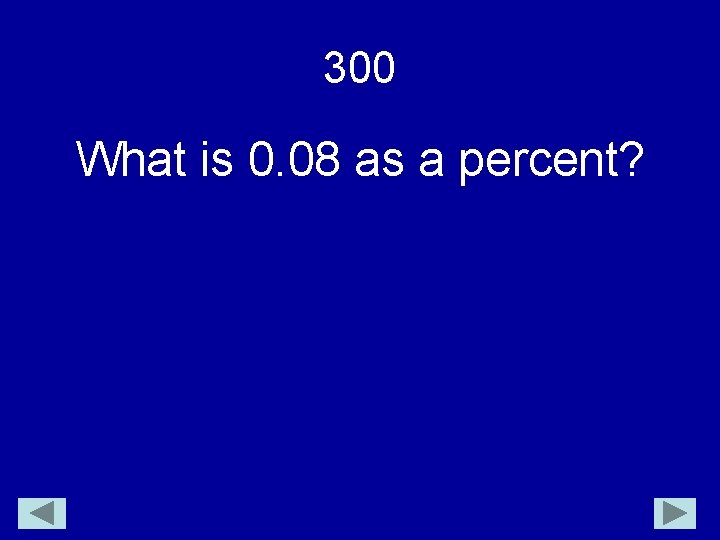 300 What is 0. 08 as a percent? 