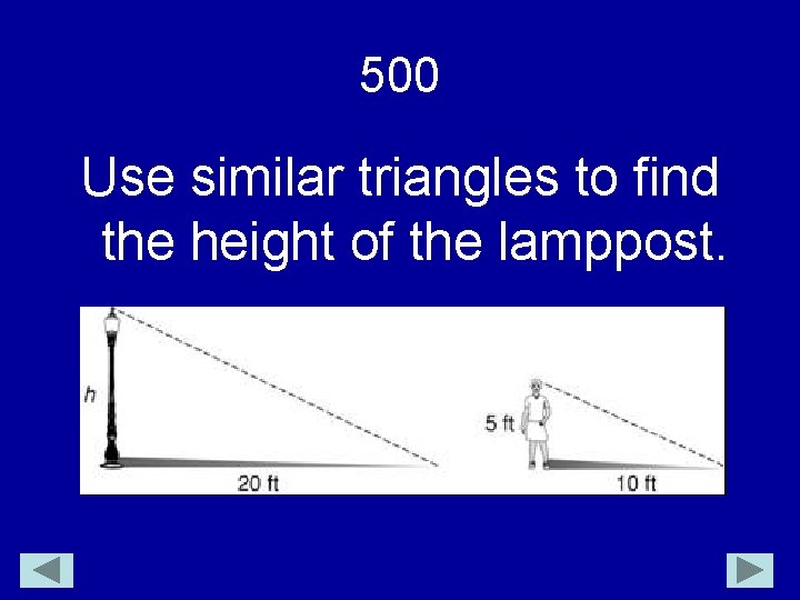 500 Use similar triangles to find the height of the lamppost. 