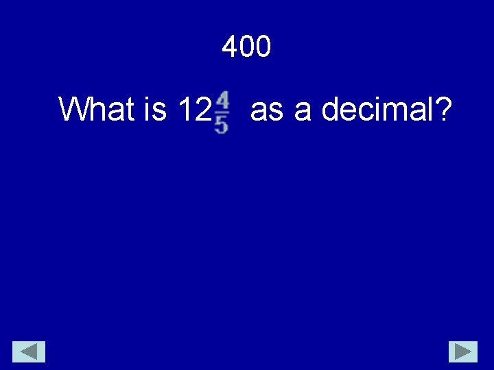 400 What is 12 as a decimal? 