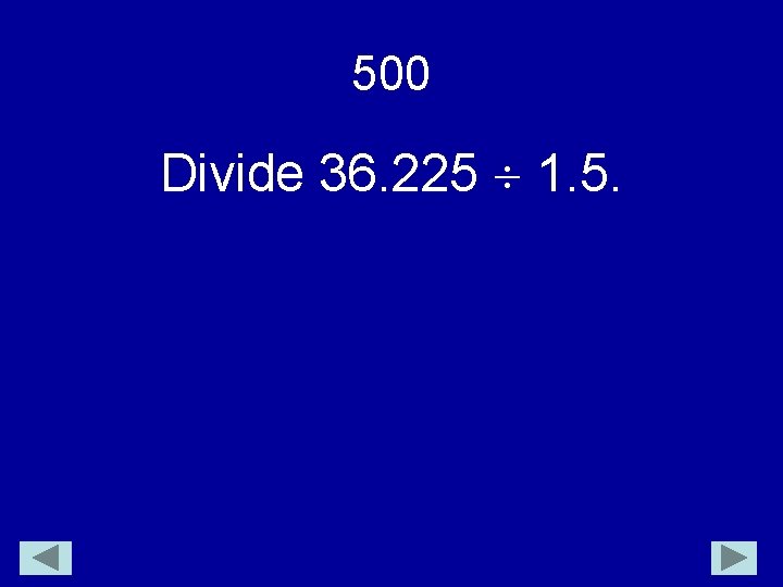 500 Divide 36. 225 1. 5. 