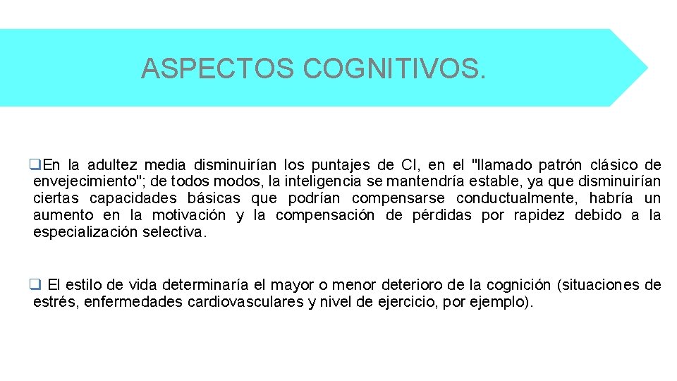 ASPECTOS COGNITIVOS. q. En la adultez media disminuirían los puntajes de CI, en el
