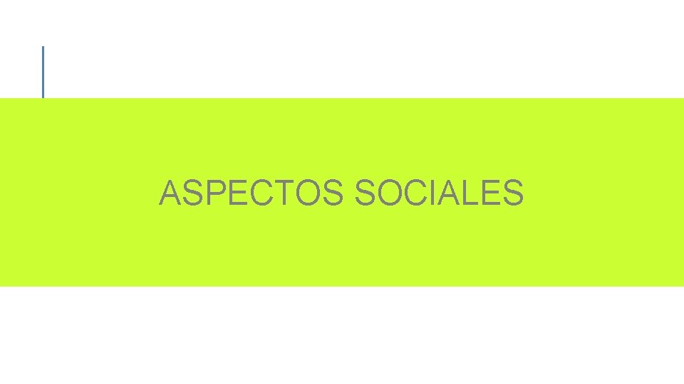 ASPECTOS SOCIALES 