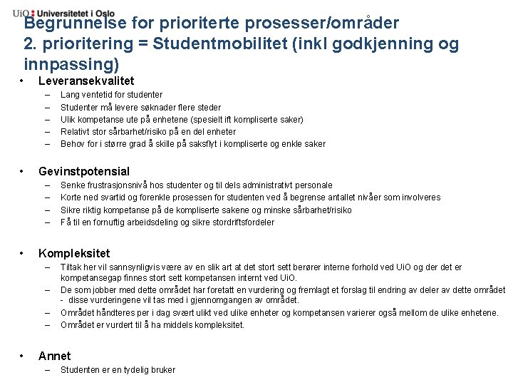 Begrunnelse for prioriterte prosesser/områder 2. prioritering = Studentmobilitet (inkl godkjenning og innpassing) • Leveransekvalitet