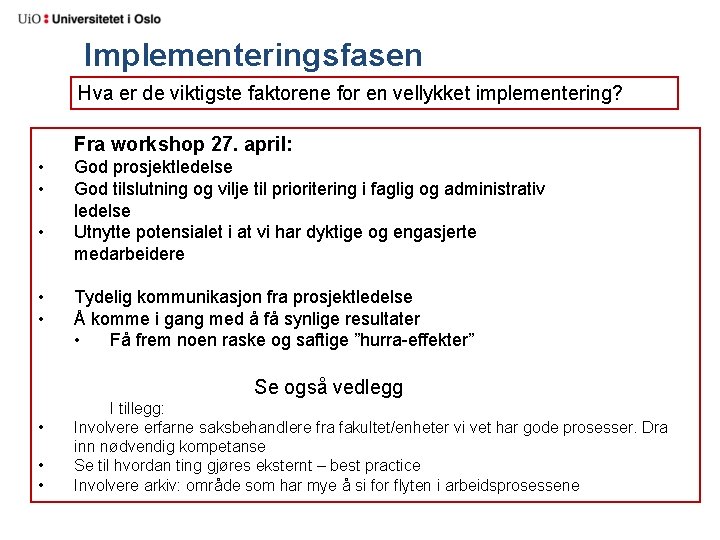 Implementeringsfasen Hva er de viktigste faktorene for en vellykket implementering? Fra workshop 27. april: