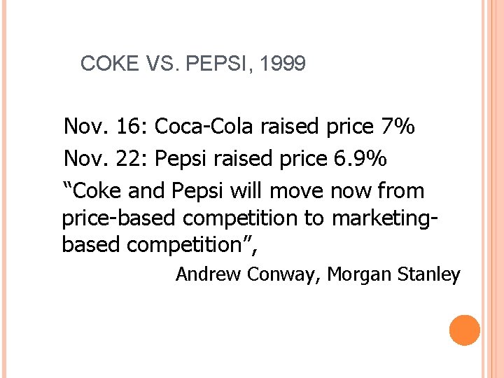 COKE VS. PEPSI, 1999 Nov. 16: Coca-Cola raised price 7% Nov. 22: Pepsi raised