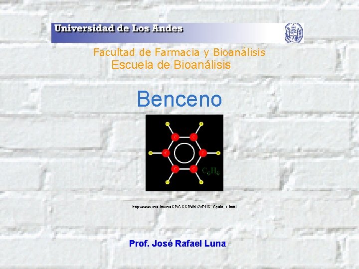 Facultad de Farmacia y Bioanálisis Escuela de Bioanálisis Benceno http: //www. esa. int/esa. CP/GGGRW