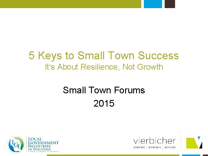 5 Keys to Small Town Success It’s About Resilience, Not Growth Small Town Forums