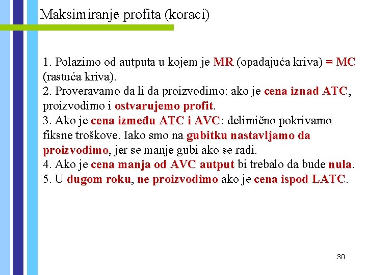 Maksimiranje profita (koraci) 1. Polazimo od autputa u kojem je MR (opadajuća kriva) =