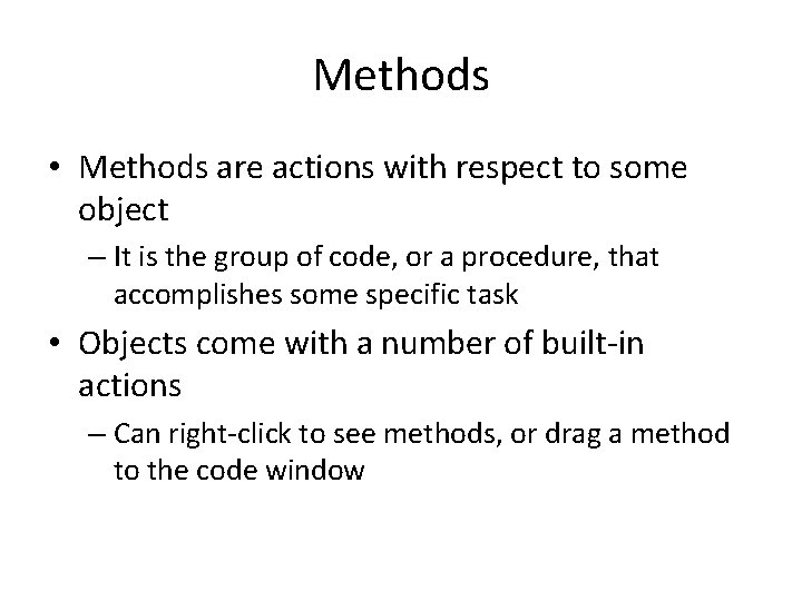 Methods • Methods are actions with respect to some object – It is the