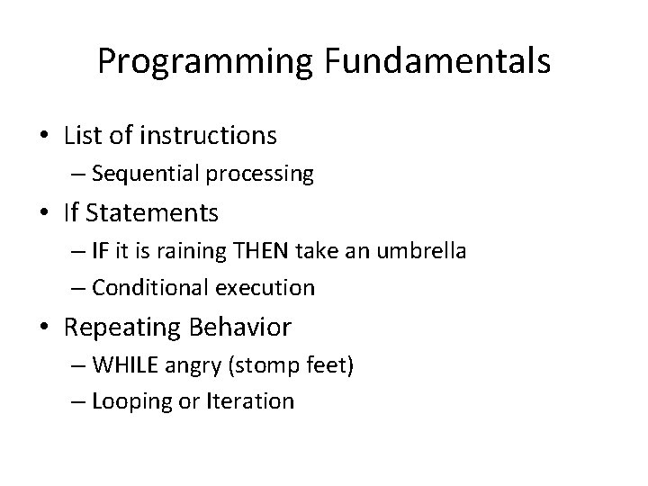Programming Fundamentals • List of instructions – Sequential processing • If Statements – IF