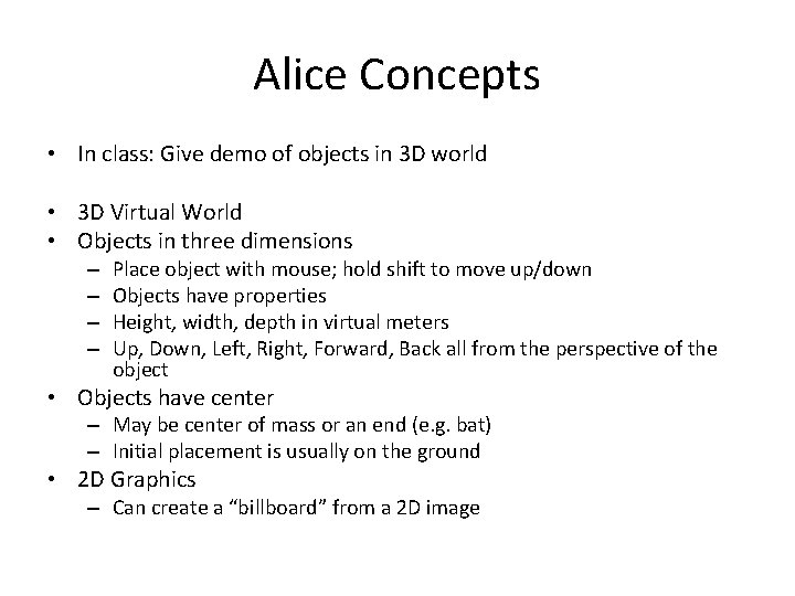 Alice Concepts • In class: Give demo of objects in 3 D world •