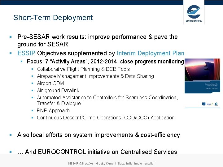 Short-Term Deployment § Pre-SESAR work results: improve performance & pave the ground for SESAR Short-Term Deployment § Pre-SESAR work results: improve performance & pave the ground for SESAR