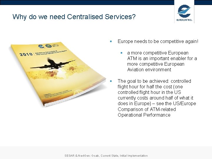 Why do we need Centralised Services? § Europe needs to be competitive again! § Why do we need Centralised Services? § Europe needs to be competitive again! §