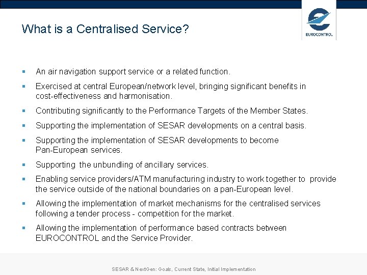 What is a Centralised Service? § An air navigation support service or a related What is a Centralised Service? § An air navigation support service or a related