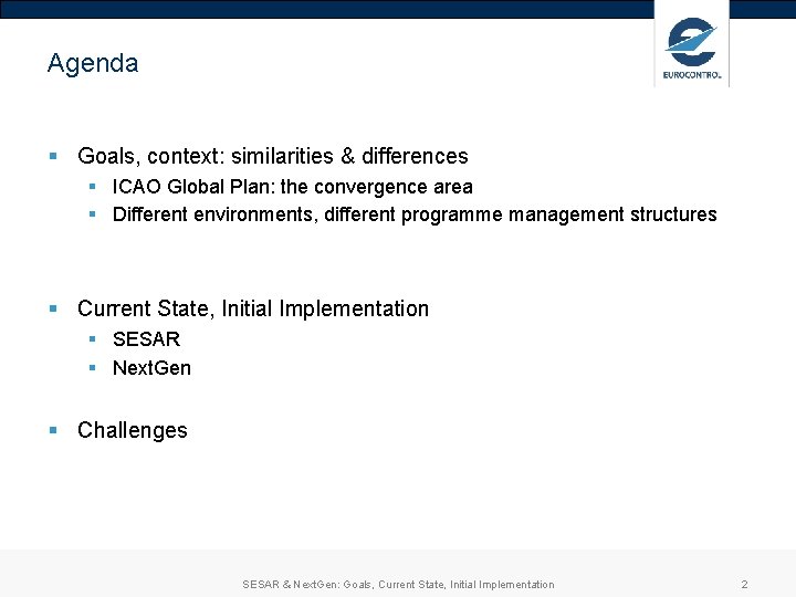 Agenda § Goals, context: similarities & differences § ICAO Global Plan: the convergence area Agenda § Goals, context: similarities & differences § ICAO Global Plan: the convergence area