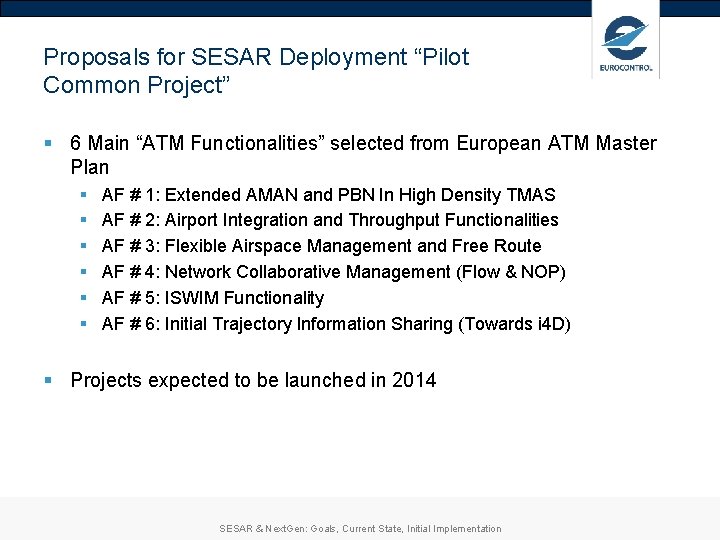 Proposals for SESAR Deployment “Pilot Common Project” § 6 Main “ATM Functionalities” selected from Proposals for SESAR Deployment “Pilot Common Project” § 6 Main “ATM Functionalities” selected from
