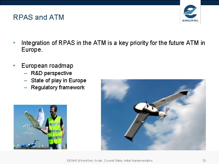 RPAS and ATM • Integration of RPAS in the ATM is a key priority RPAS and ATM • Integration of RPAS in the ATM is a key priority