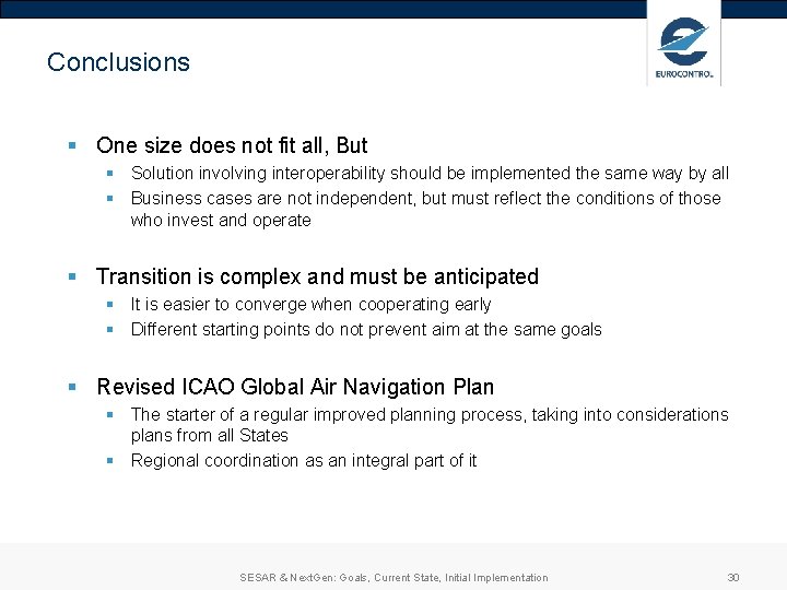 Conclusions § One size does not fit all, But § Solution involving interoperability should Conclusions § One size does not fit all, But § Solution involving interoperability should