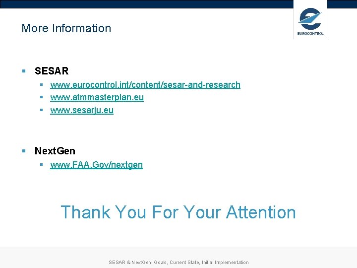 More Information § SESAR § www. eurocontrol. int/content/sesar-and-research § www. atmmasterplan. eu § www. More Information § SESAR § www. eurocontrol. int/content/sesar-and-research § www. atmmasterplan. eu § www.