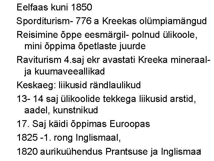 Eelfaas kuni 1850 Sporditurism- 776 a Kreekas olümpiamängud Reisimine õppe eesmärgil- polnud ülikoole, mini