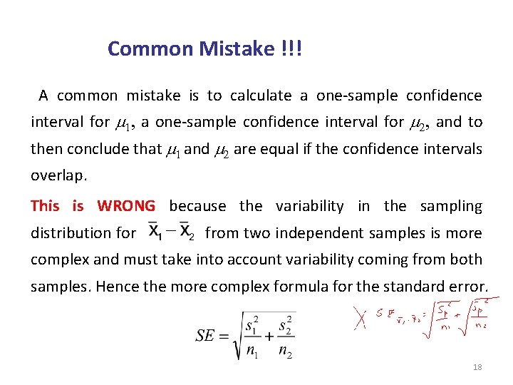 Common Mistake !!! A common mistake is to calculate a one-sample confidence interval for