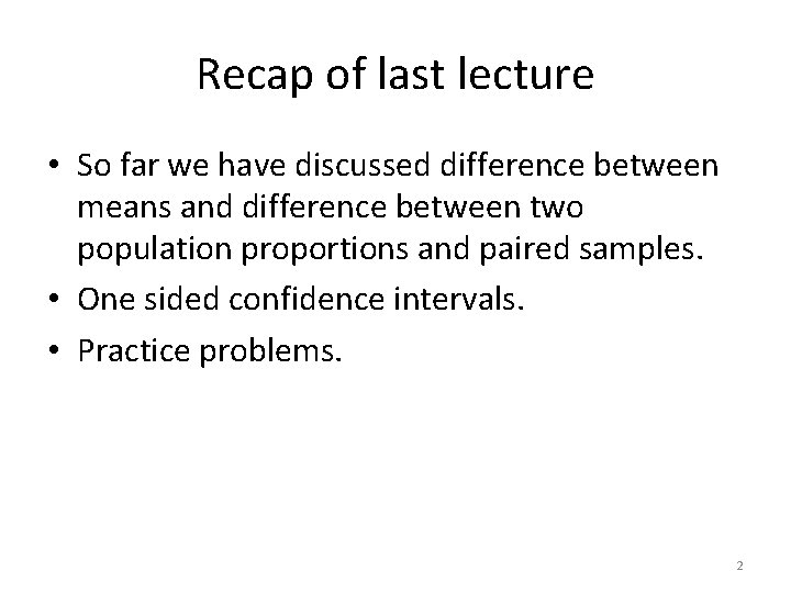Recap of last lecture • So far we have discussed difference between means and