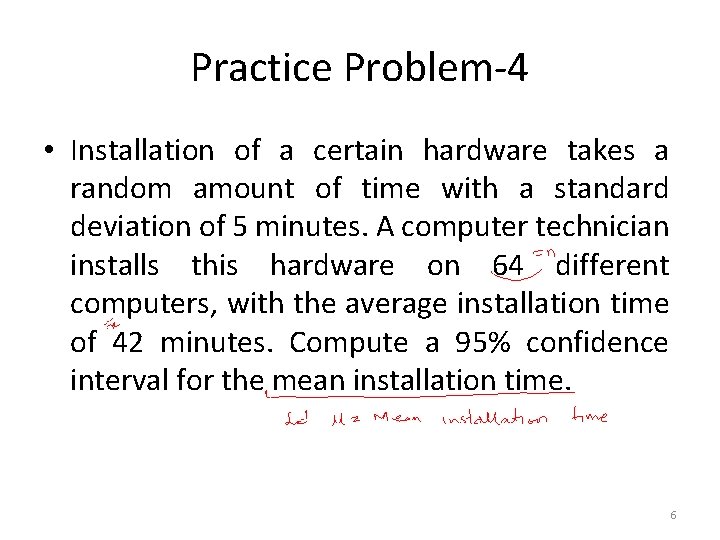 Practice Problem-4 • Installation of a certain hardware takes a random amount of time