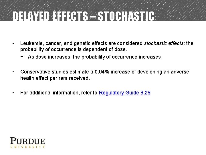 DELAYED EFFECTS – STOCHASTIC • Leukemia, cancer, and genetic effects are considered stochastic effects;