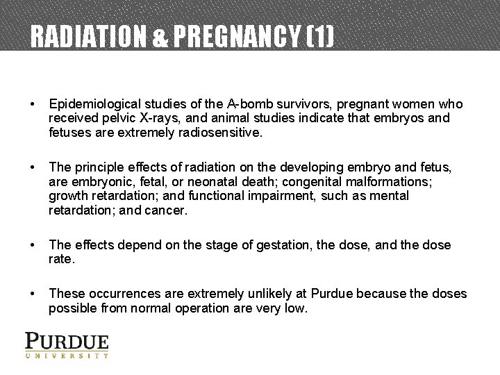 RADIATION & PREGNANCY (1) • Epidemiological studies of the A-bomb survivors, pregnant women who
