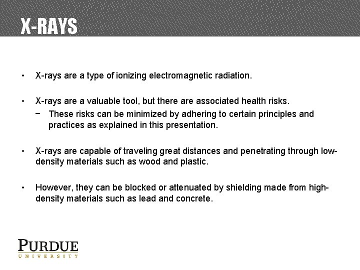 X-RAYS • X-rays are a type of ionizing electromagnetic radiation. • X-rays are a