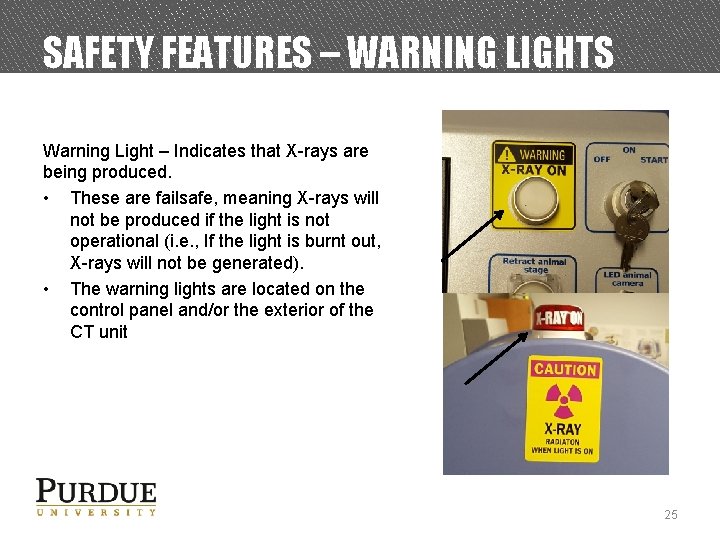 SAFETY FEATURES – WARNING LIGHTS Warning Light – Indicates that X-rays are being produced.