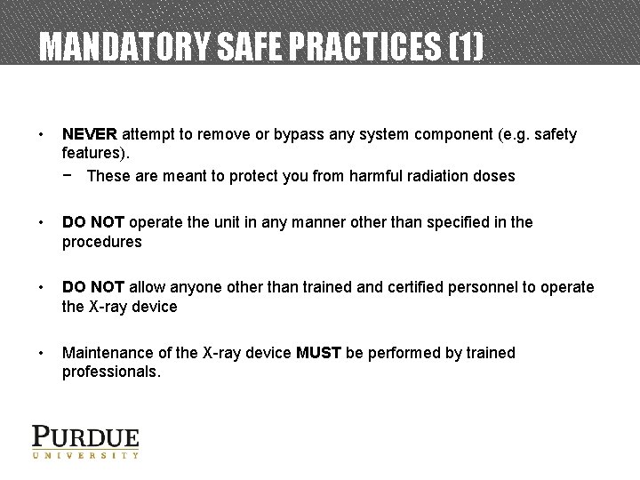 MANDATORY SAFE PRACTICES (1) • NEVER attempt to remove or bypass any system component