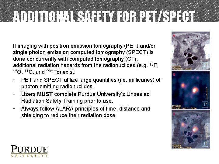 ADDITIONAL SAFETY FOR PET/SPECT If imaging with positron emission tomography (PET) and/or single photon