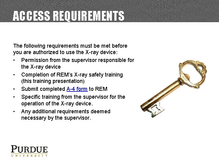 ACCESS REQUIREMENTS The following requirements must be met before you are authorized to use