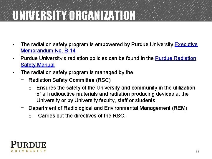 UNIVERSITY ORGANIZATION • • • The radiation safety program is empowered by Purdue University