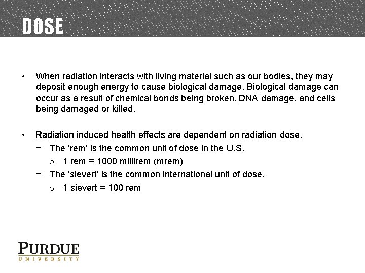 DOSE • When radiation interacts with living material such as our bodies, they may