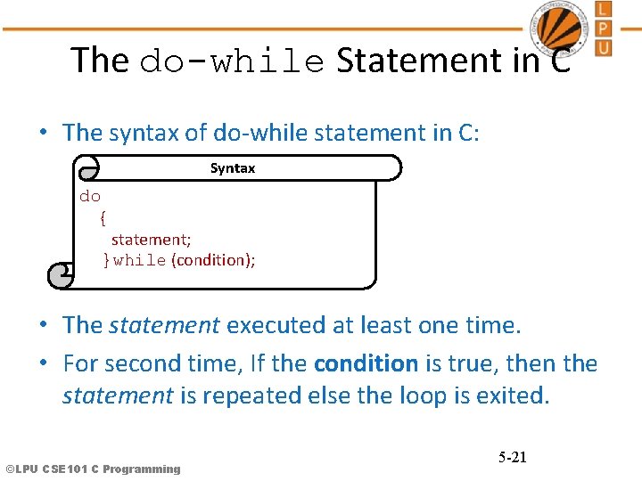 The do-while Statement in C • The syntax of do-while statement in C: Syntax