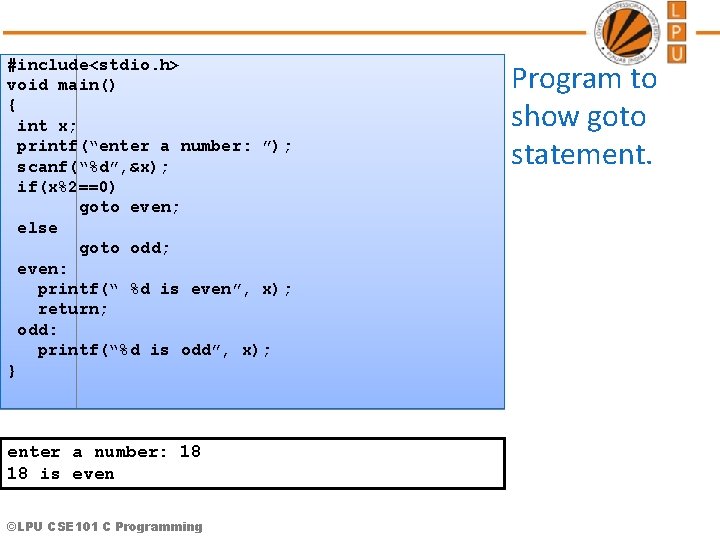 #include<stdio. h> void main() { int x; printf(“enter a number: ”); scanf(“%d”, &x); if(x%2==0)