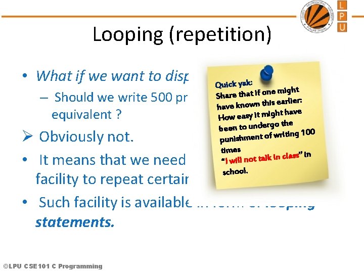 Looping (repetition) • What if we want to display hello 500 times? : k