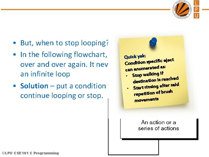  • But, when to stop looping? • In the following flowchart, the action