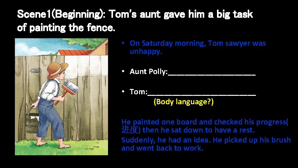 Scene 1(Beginning): Tom's aunt gave him a big task of painting the fence. •