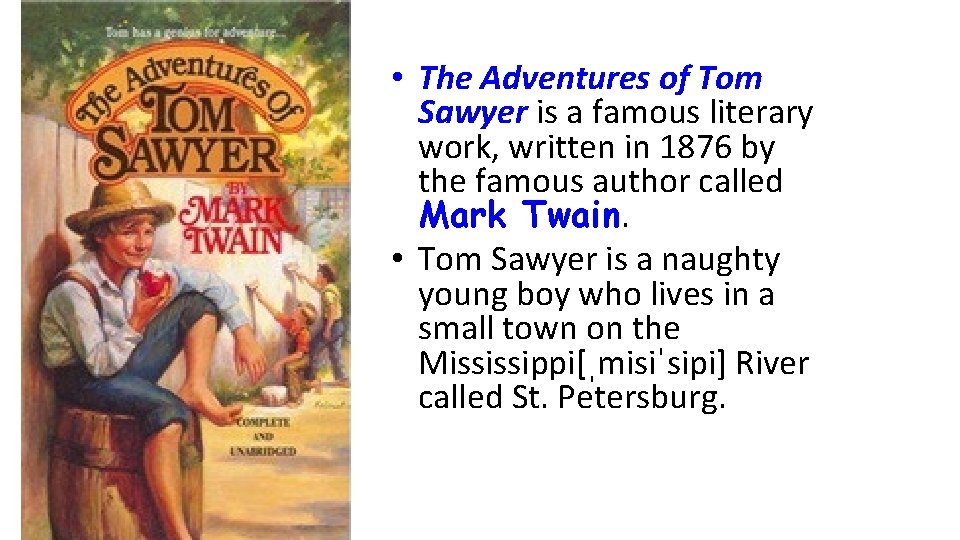  • The Adventures of Tom Sawyer is a famous literary work, written in