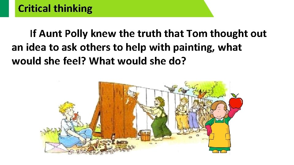 Critical thinking If Aunt Polly knew the truth that Tom thought out an idea