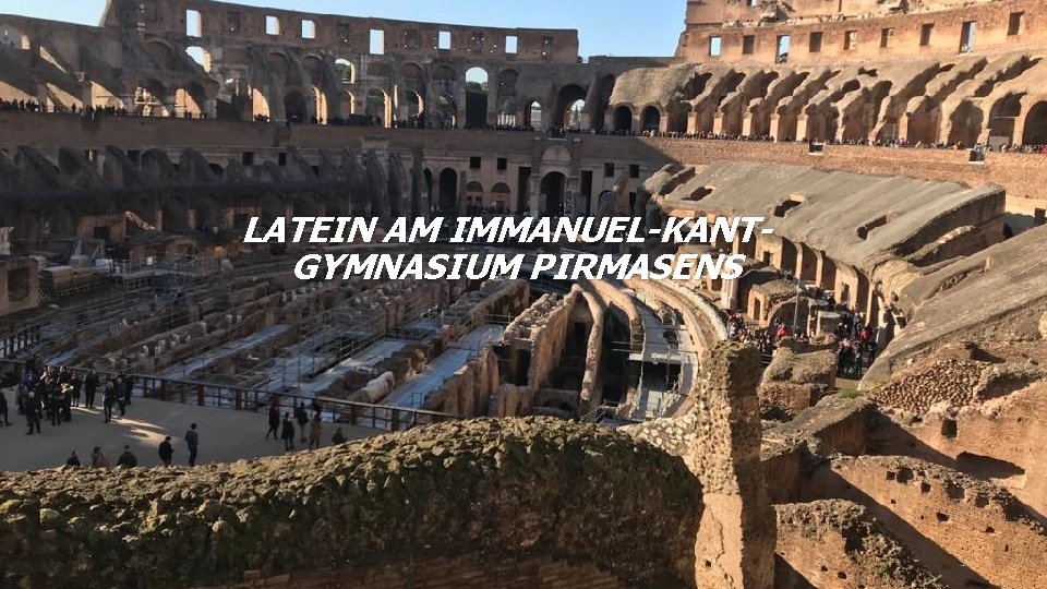 LATEIN AM IMMANUEL-KANTGYMNASIUM PIRMASENS 1 