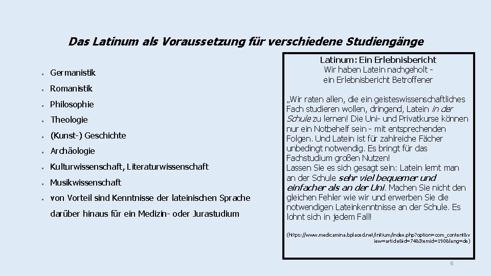 Das Latinum als Voraussetzung für verschiedene Studiengänge ● Germanistik ● Romanistik ● Philosophie ●